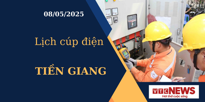 Lịch cúp điện hôm nay ngày 08/05/2025 tại Tiền Giang