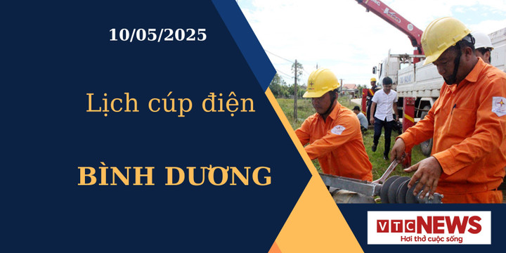 Lịch cúp điện hôm nay ngày 10/05/2025 tại Bình Dương