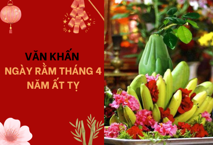 Văn khấn ngày rằm tháng 4 năm Ất Tỵ đầy đủ và chi tiết nhất