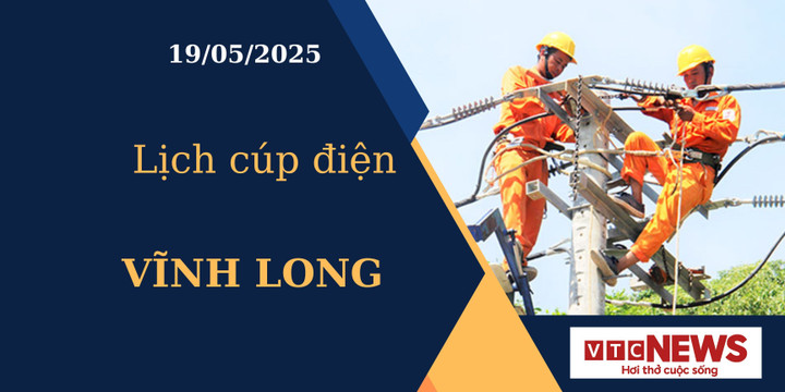 Lịch cúp điện hôm nay ngày 19/05/2025 tại Vĩnh Long.