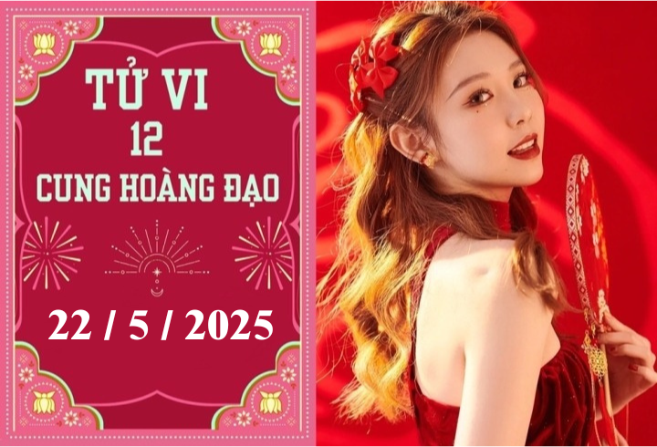 Tử vi 12 cung hoàng đạo ngày 22/5: Bạch Dương khởi sắc, Ma Kết thuận lợi