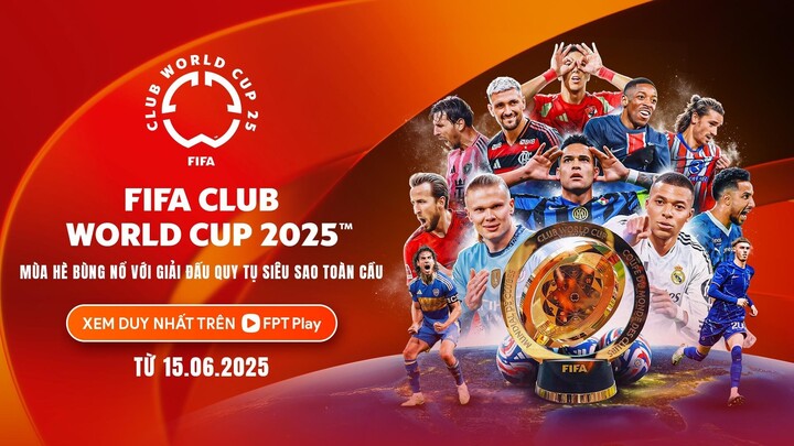 FIFA Club World Cup 2025 - giải đấu danh giá nhất thế giới cấp câu lạc bộ - được phát sóng trực tiếp có bản quyền tại Việt Nam.