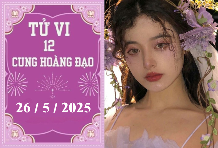Tử vi 12 cung hoàng đạo ngày 26/5: Sư Tử khó khăn, Bảo Bình phát triển.
