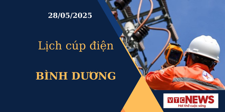 Lịch cúp điện hôm nay ngày 28/05/2025 tại Bình Dương