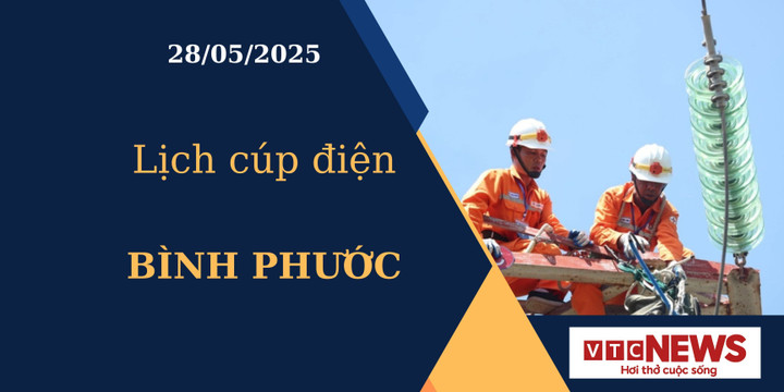 Lịch cúp điện hôm nay ngày 28/05/2025 tại Bình Phước