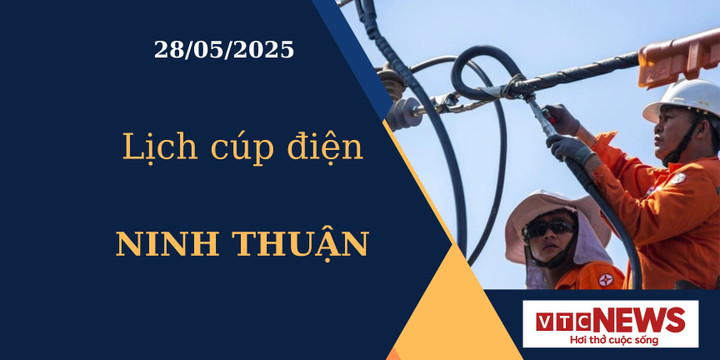 Lịch cúp điện hôm nay ngày 28/05/2025 tại Ninh Thuận