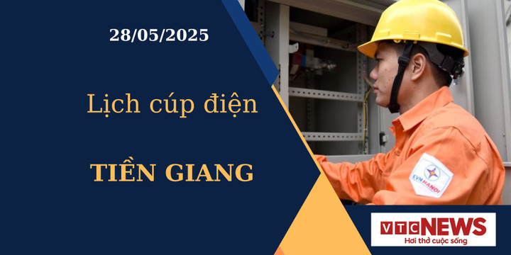 Lịch cúp điện hôm nay ngày 28/05/2025 tại Tiền Giang