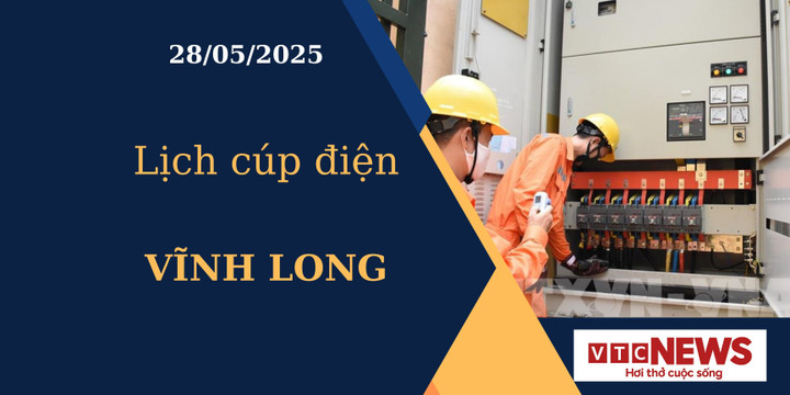 Lịch cúp điện hôm nay ngày 28/05/2025 tại Vĩnh Long