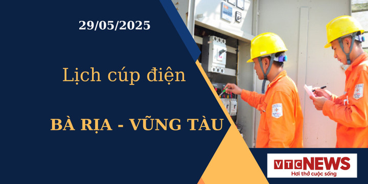 Lịch cúp điện hôm nay tại Bà Rịa - Vũng Tàu ngày 29/05/2025