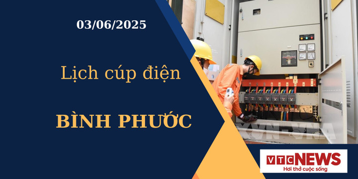 Lịch cúp điện hôm nay ngày 03/06/2025 tại Bình Phước