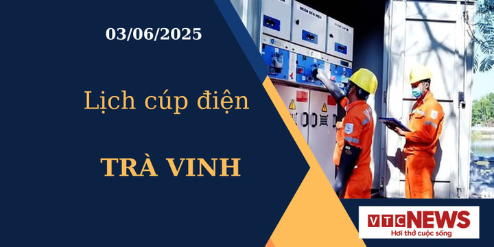 Lịch cúp điện hôm nay ngày 03/06/2025 tại Trà Vinh