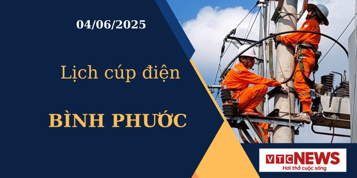 Lịch cúp điện hôm nay ngày 04/06/2025 tại Bình Phước