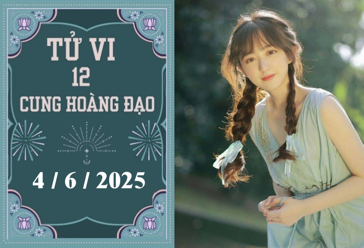 Tử vi 12 cung hoàng đạo ngày 4/6: Cự Giải khó khăn, Xử Nữ phát triển