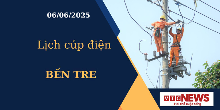Lịch cúp điện hôm nay ngày 06/06/2025 tại Bến Tre