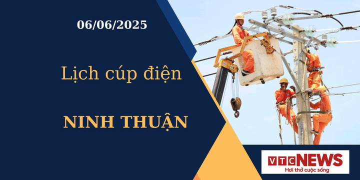 Lịch cúp điện hôm nay ngày 06/06/2025 tại Ninh Thuận