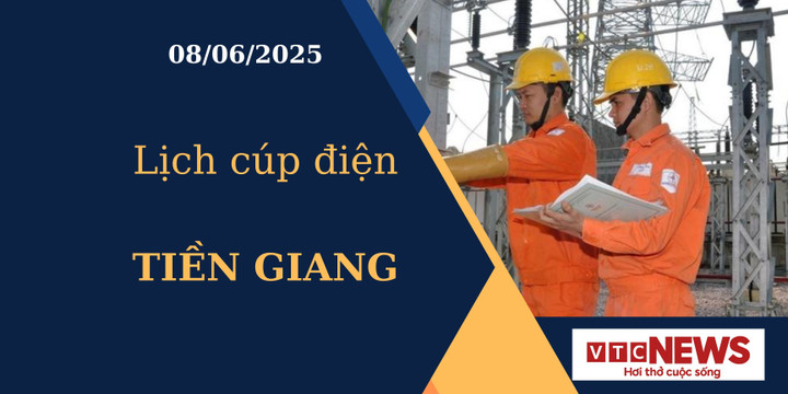 Lịch cúp điện hôm nay ngày 08/06/2025 tại Tiền Giang