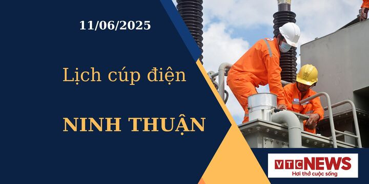 Lịch cúp điện hôm nay ngày 11/6/2025 tại Ninh Thuận