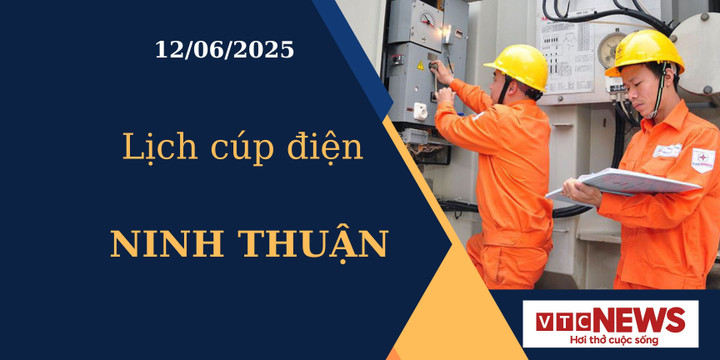 Lịch cúp điện hôm nay ngày 12/6/2025 tại Ninh Thuận