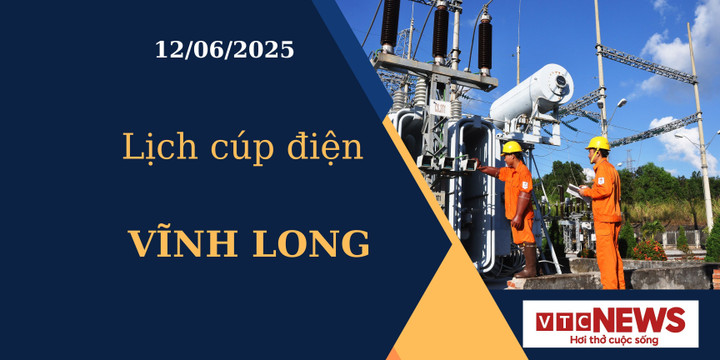Lịch cúp điện hôm nay ngày 12/6/2025 tại Vĩnh Long
