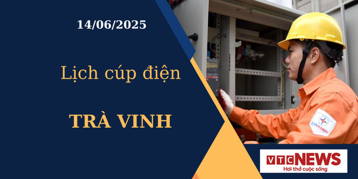 Lịch cúp điện hôm nay ngày 14/6/2025 tại Trà Vinh