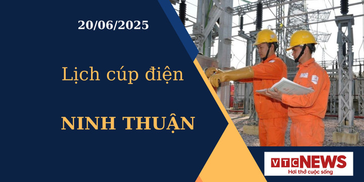 Lịch cúp điện hôm nay ngày 20/6/2025 tại Ninh Thuận