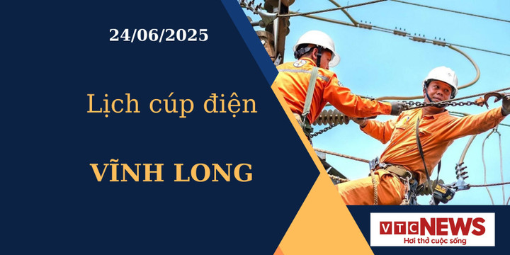 Lịch cúp điện hôm nay ngày 24/6/2025 tại Vĩnh Long