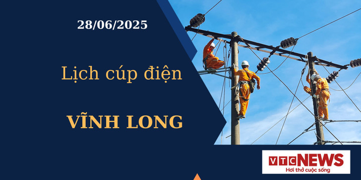 Lịch cúp điện hôm nay ngày 28/6/2025 tại Vĩnh Long