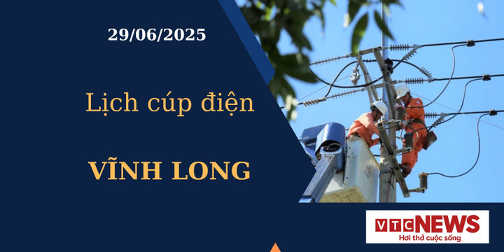 Lịch cúp điện hôm nay ngày 29/6/2025 tại Vĩnh Long.