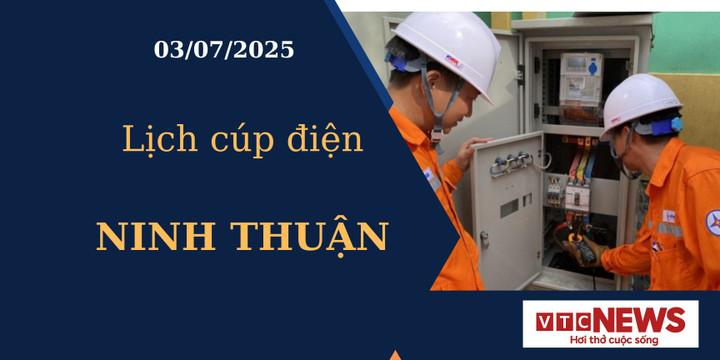 Lịch cúp điện hôm nay ngày 3/7/2025 tại Ninh Thuận