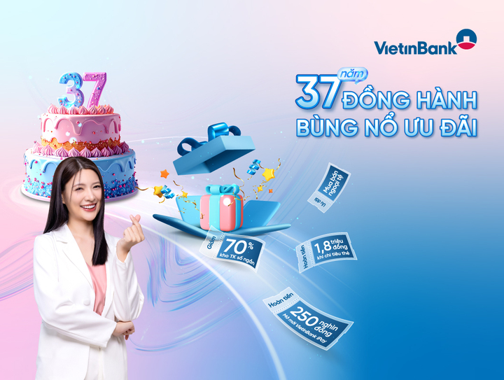 37 năm đồng hành - bùng nổ ưu đãi cùng VietinBank - 1