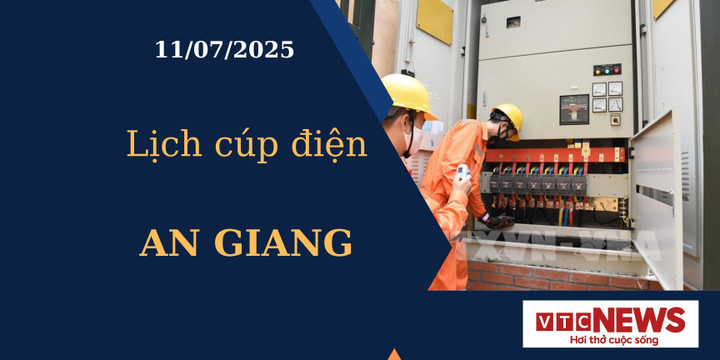 Lịch cúp điện hôm nay ngày 11/07/2025 tại An Giang