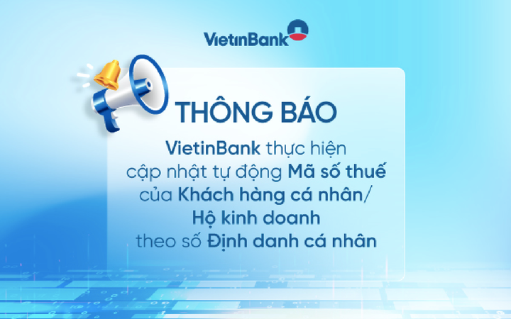VietinBank thông báo tự động cập nhật mã số thuế theo mã định danh cá nhân - 1