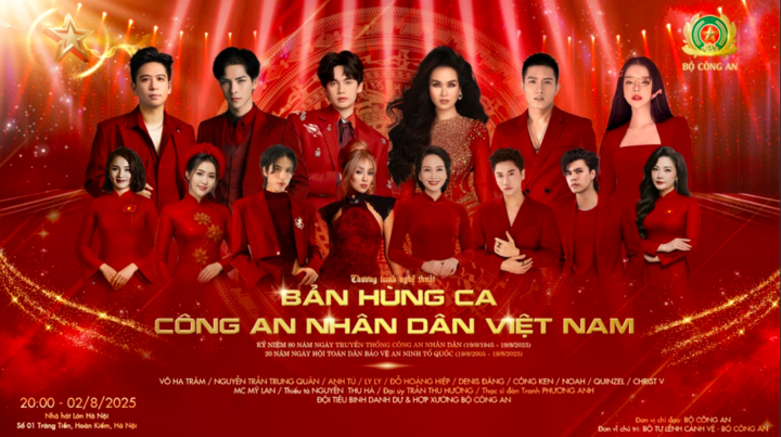 Chương trình nghệ thuật Bản hùng ca Công an nhân dân Việt Nam sẽ diễn ra vào 20h ngày 2/8 tại Nhà hát Lớn Hà Nội.