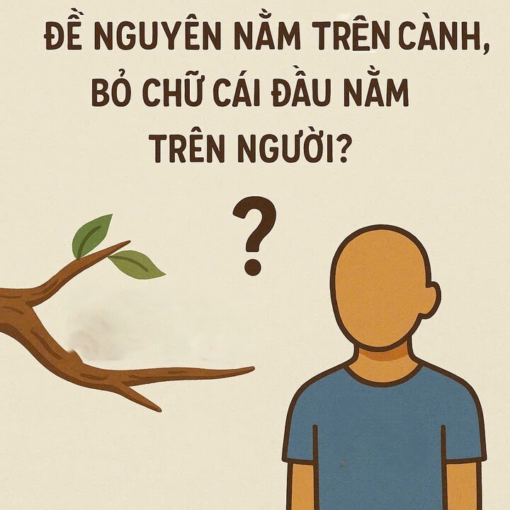 តើពាក្យមួយណាជាភាសាវៀតណាមទុកនៅលើមែក ដោយអក្សរទីមួយត្រូវដកចេញ ហើយដាក់លើមនុស្ស?