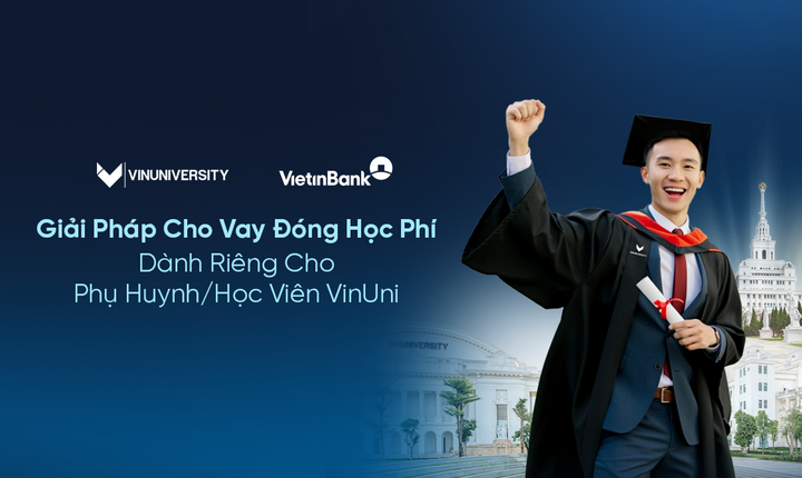 ធនាគារ VietinBank ដាក់ពង្រាយដំណោះស្រាយកម្ចីសិក្សាសម្រាប់និស្សិត VinUni - ២