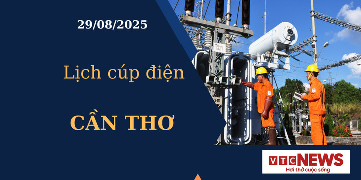 Lịch cúp điện hôm nay ngày 29/08/2025 tại Cần Thơ