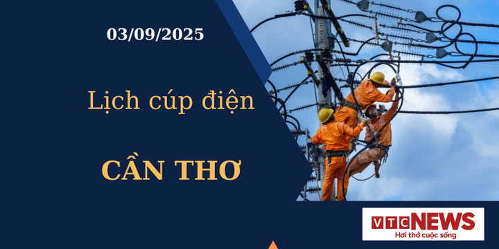Lịch cúp điện hôm nay ngày 03/09/2025 tại Cần Thơ