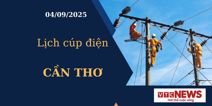 Lịch cúp điện hôm nay ngày 04/09/2025 tại Cần Thơ