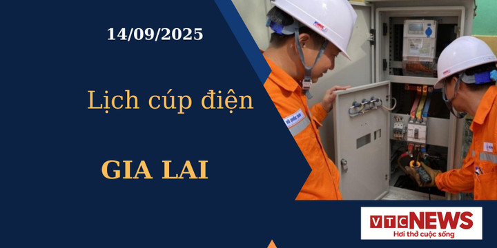 Lịch cúp điện hôm nay ngày 14/09/2025 tại Gia Lai