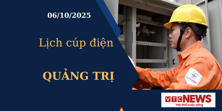 Lịch cúp điện hôm nay ngày 06/10/2025 tại Quảng Trị