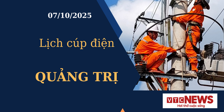 Lịch cúp điện hôm nay ngày 7/10/2025 tại Quảng Trị