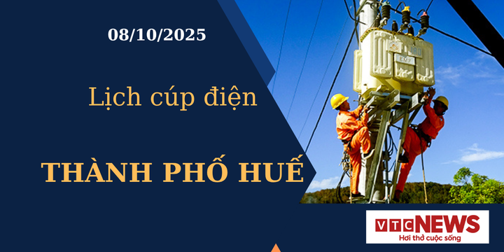Lịch cúp điện hôm nay ngày 8/10/2025 tại Thành phố Huế