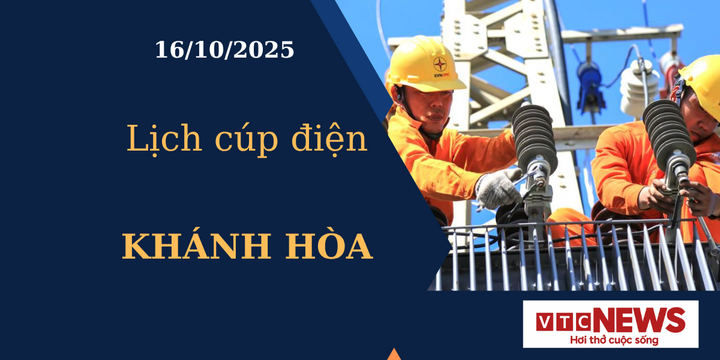 Lịch cúp điện hôm nay ngày 16/10/2025 tại Khánh Hòa