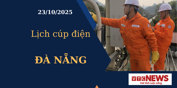 Lịch cúp điện hôm nay ngày 23/10/2025 tại Đà Nẵng