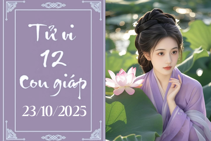 Tử vi 12 con giáp hôm nay ngày 23/10/2025: Dần gặp khó khăn, Tuất tài lộc