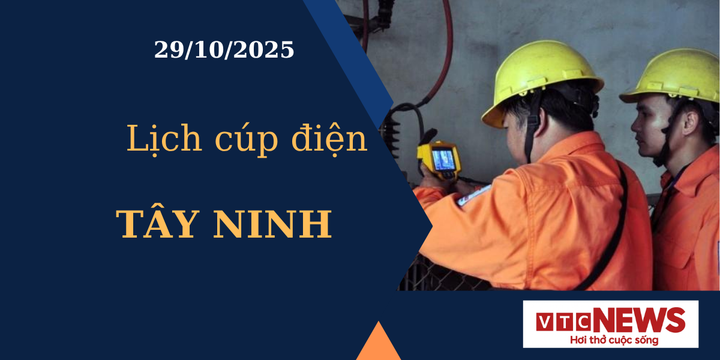 Lịch cúp điện hôm nay ngày 29/10/2025 tại Tây Ninh