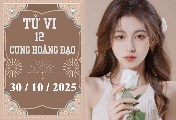 Tử vi 12 cung hoàng đạo ngày 30/10: Ma Kết gặp cơ hội, Bảo Bình tiết chế