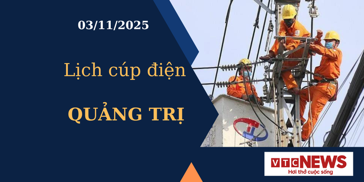 Lịch cúp điện hôm nay ngày 3/11/2025 tại Quảng Trị