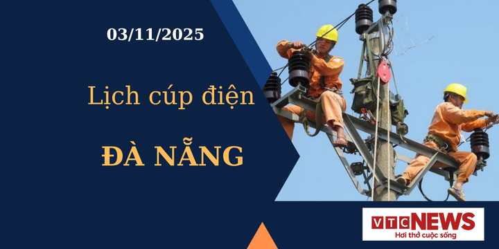 Lịch cúp điện hôm nay ngày 3/11/2025 tại Đà Nẵng