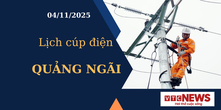 Lịch cúp điện hôm nay ngày 04/10/2025 tại Quảng Ngãi